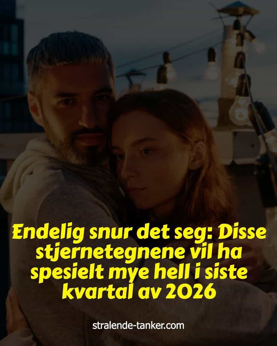 Endelig snur det seg: Disse stjernetegnene vil ha spesielt mye hell i siste kvartal av 2026 Endelig snur det seg: Disse stjernetegnene vil ha spesielt mye hell i siste kvartal av 2026