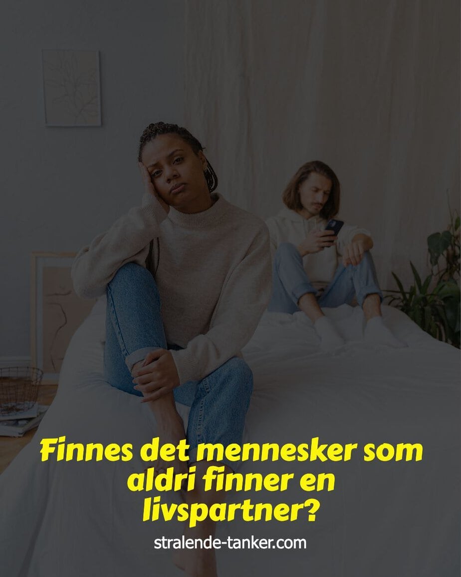 Finnes det mennesker som aldri finner en livspartner? Finnes det mennesker som aldri finner en livspartner?