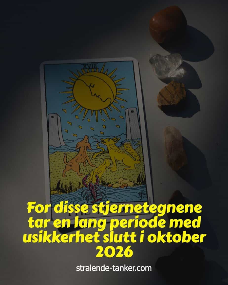 For disse stjernetegnene tar en lang periode med usikkerhet slutt i oktober 2026 For disse stjernetegnene tar en lang periode med usikkerhet slutt i oktober 2026