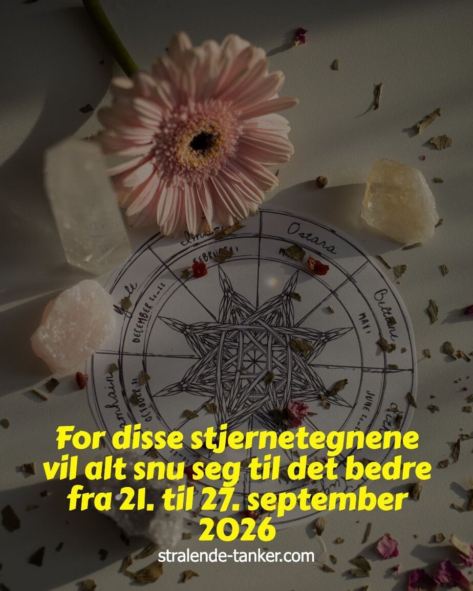 For disse stjernetegnene vil alt snu seg til det bedre fra 21. til 27. september 2026 For disse stjernetegnene vil alt snu seg til det bedre fra 21. til 27. september 2026