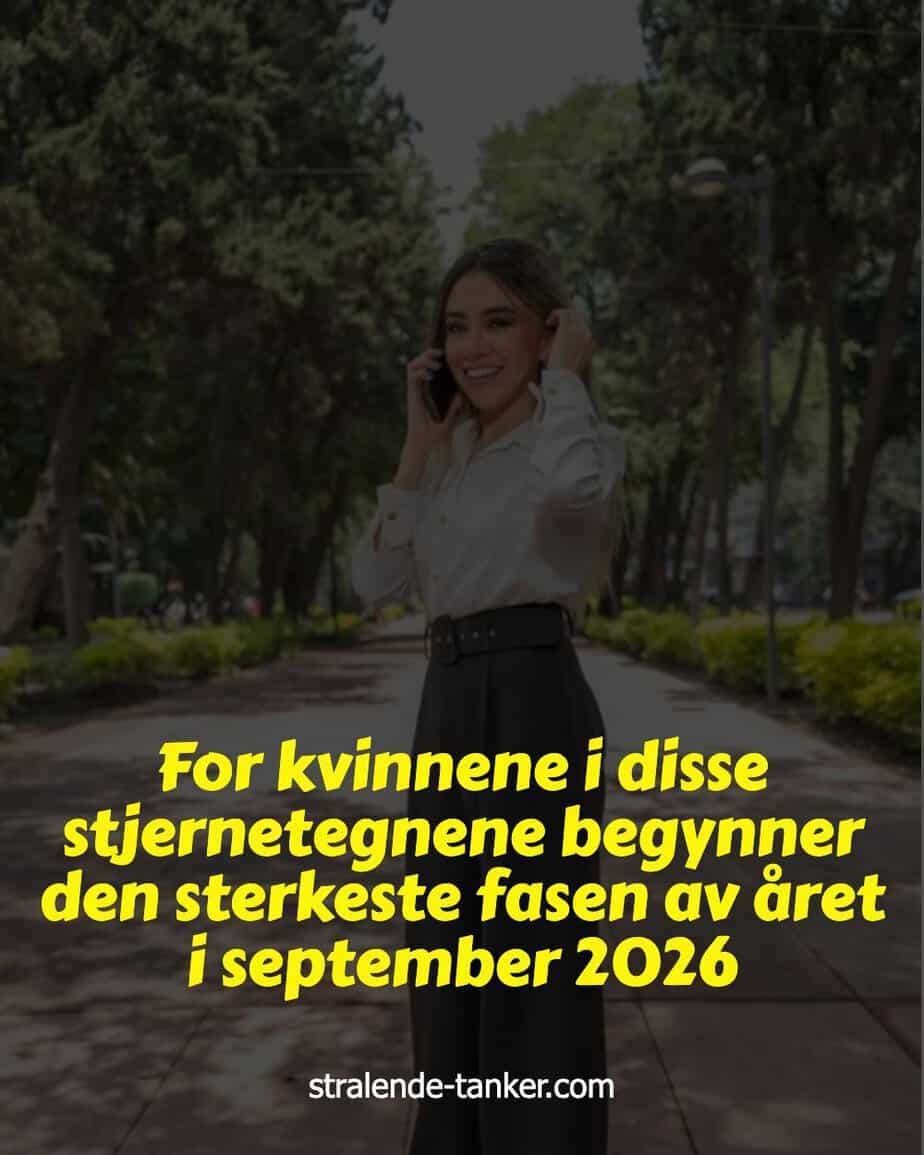 For kvinnene i disse stjernetegnene begynner den sterkeste fasen av året i september 2026