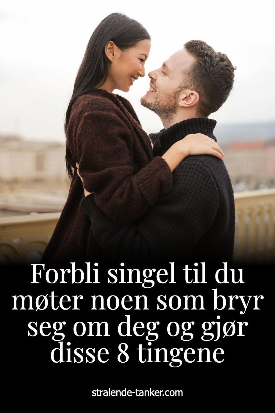 Forbli singel til du møter noen som bryr seg om deg og gjør disse 8 tingene
