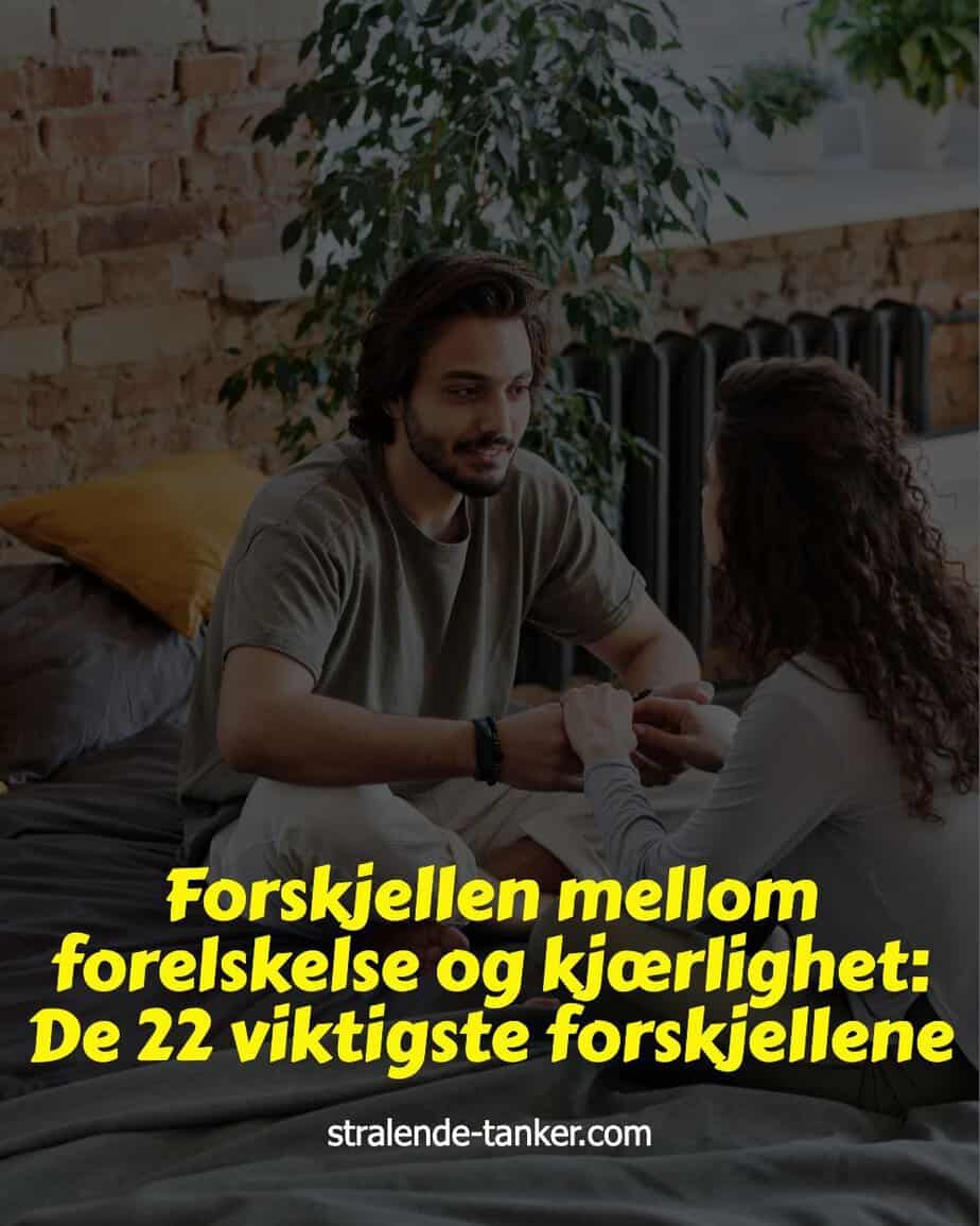 Forskjellen mellom forelskelse og kjærlighet: De 22 viktigste forskjellene