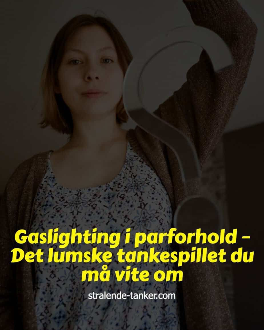 Gaslighting i parforhold – Det lumske tankespillet du må vite om Gaslighting i parforhold – Det lumske tankespillet du må vite om