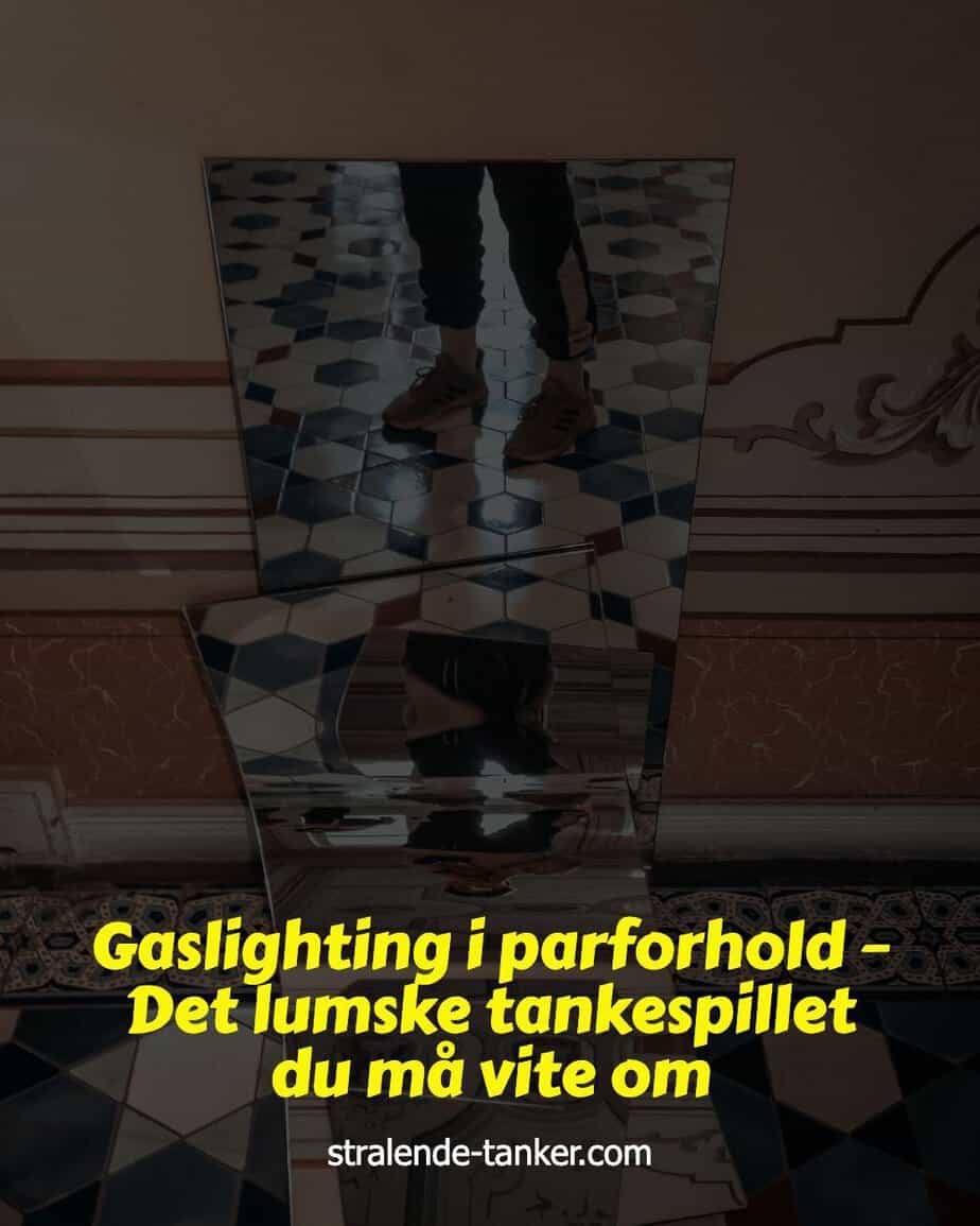 Gaslighting i parforhold – Det lumske tankespillet du må vite om Gaslighting i parforhold – Det lumske tankespillet du må vite om