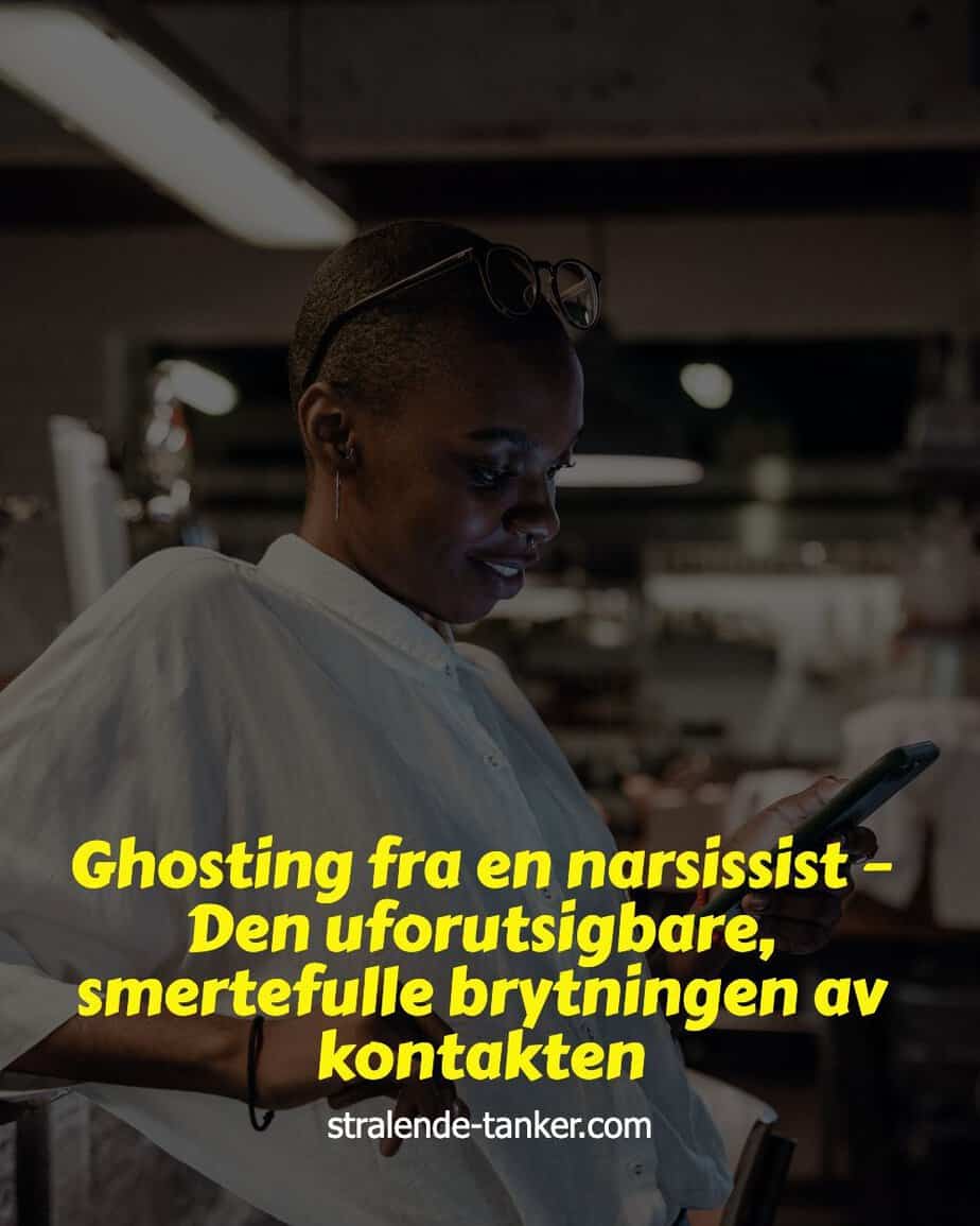 Ghosting fra en narsissist – Den uforutsigbare, smertefulle brytningen av kontakten Ghosting fra en narsissist – Den uforutsigbare, smertefulle brytningen av kontakten