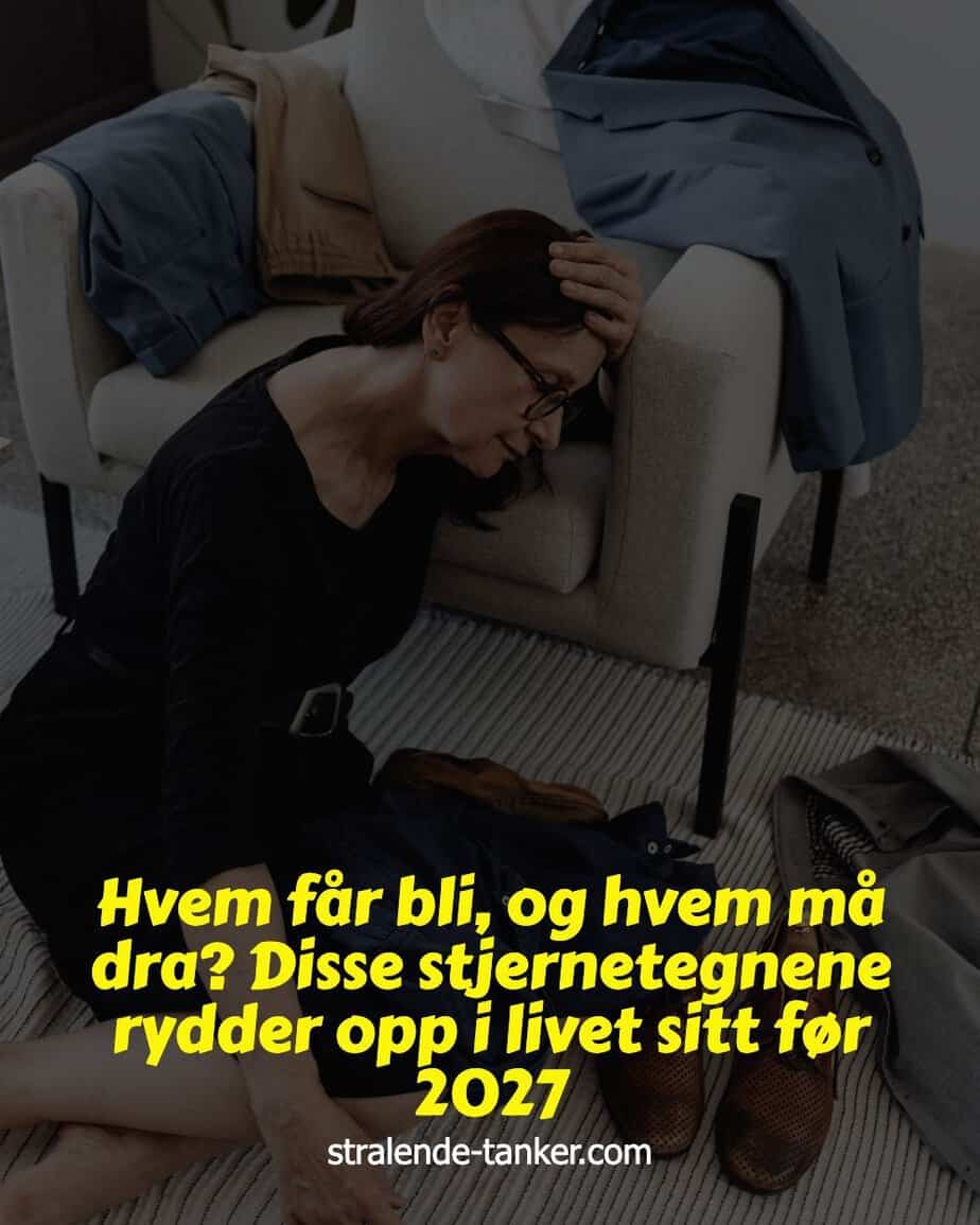 Hvem får bli, og hvem må dra? Disse stjernetegnene rydder opp i livet sitt før 2027