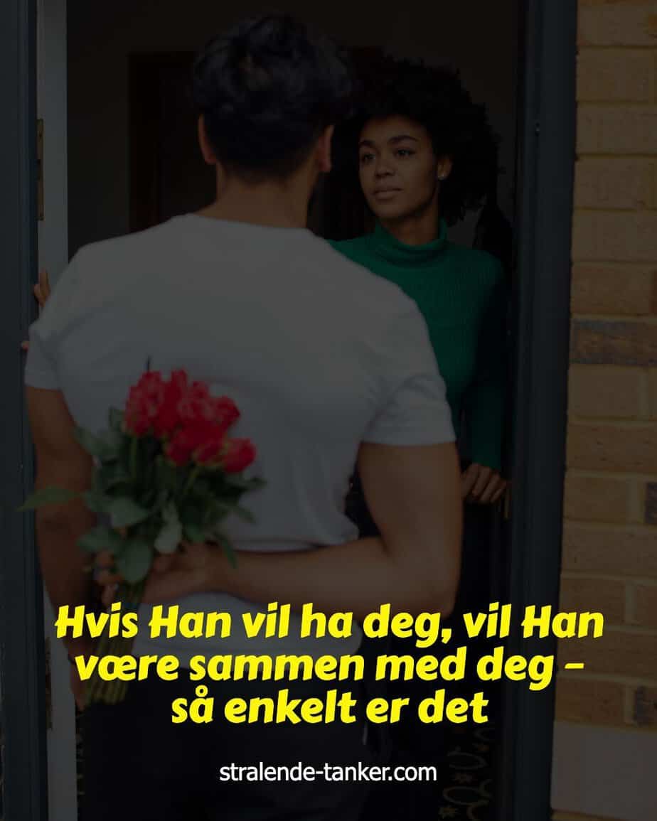 Hvis Han vil ha deg, vil Han være sammen med deg – så enkelt er det Hvis Han vil ha deg, vil Han være sammen med deg – så enkelt er det