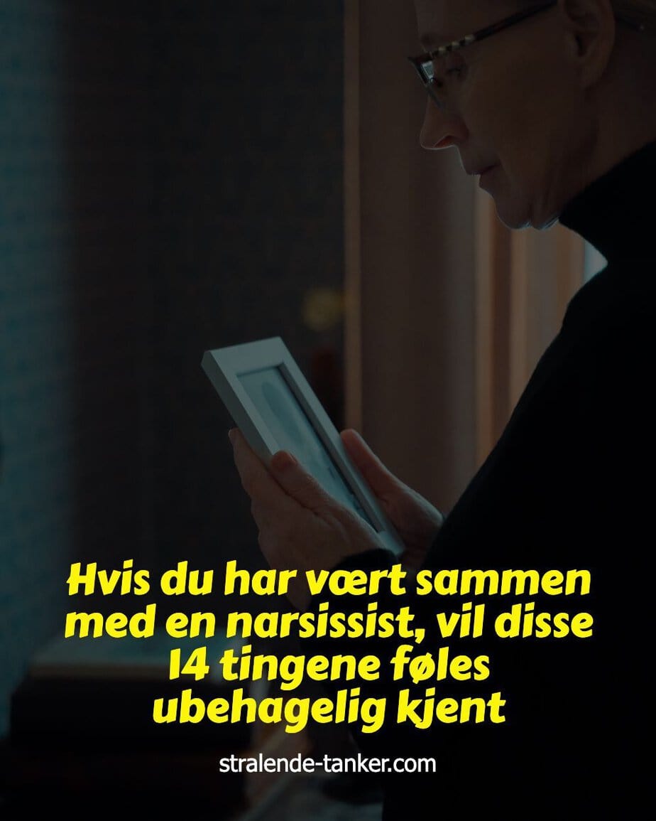 Hvis du har vært sammen med en narsissist, vil disse 14 tingene føles ubehagelig kjent