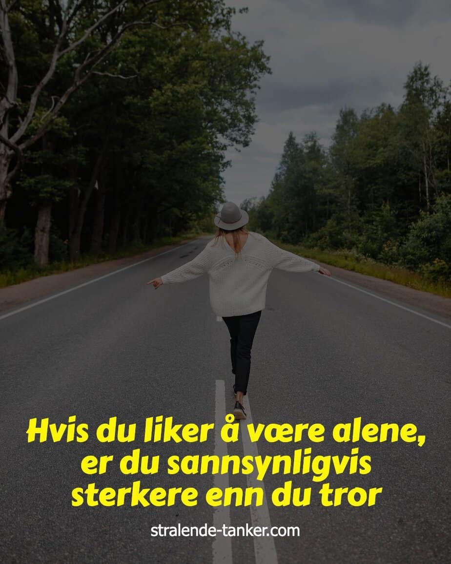 Hvis du liker å være alene, er du sannsynligvis sterkere enn du tror