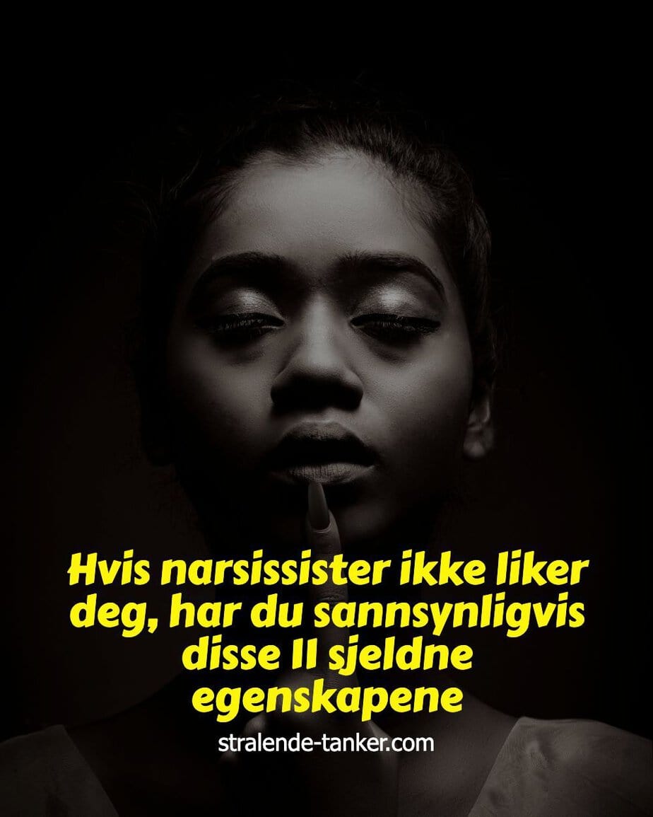 Hvis narsissister ikke liker deg, har du sannsynligvis disse 11 sjeldne egenskapene Hvis narsissister ikke liker deg, har du sannsynligvis disse 11 sjeldne egenskapene