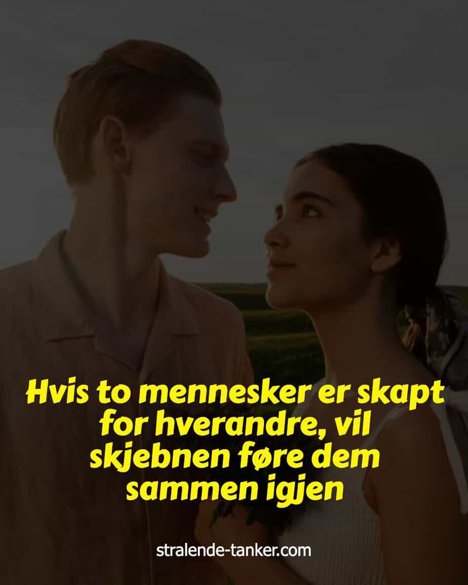Hvis to mennesker er skapt for hverandre, vil skjebnen føre dem sammen igjen Hvis to mennesker er skapt for hverandre, vil skjebnen føre dem sammen igjen