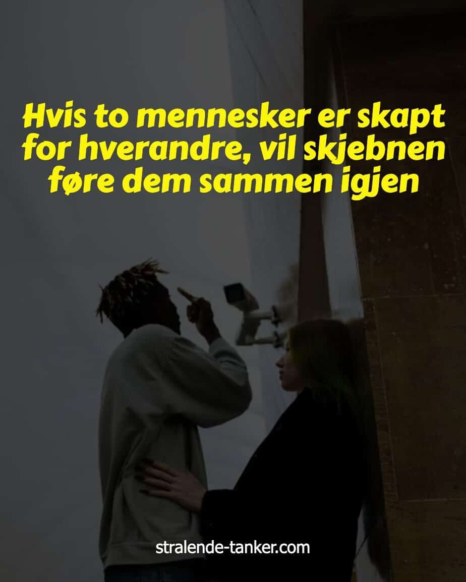 Hvis to mennesker er skapt for hverandre, vil skjebnen føre dem sammen igjen Hvis to mennesker er skapt for hverandre, vil skjebnen føre dem sammen igjen