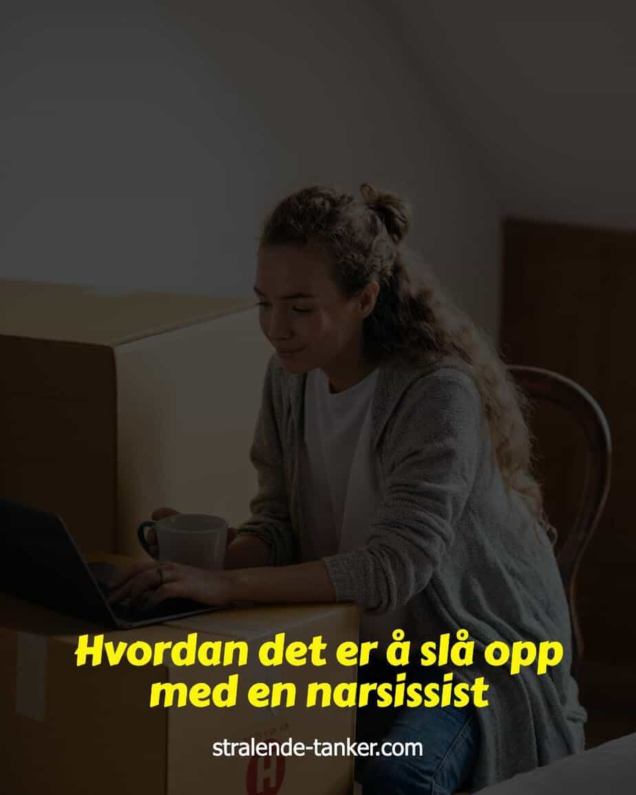 Hvordan det er å slå opp med en narsissist