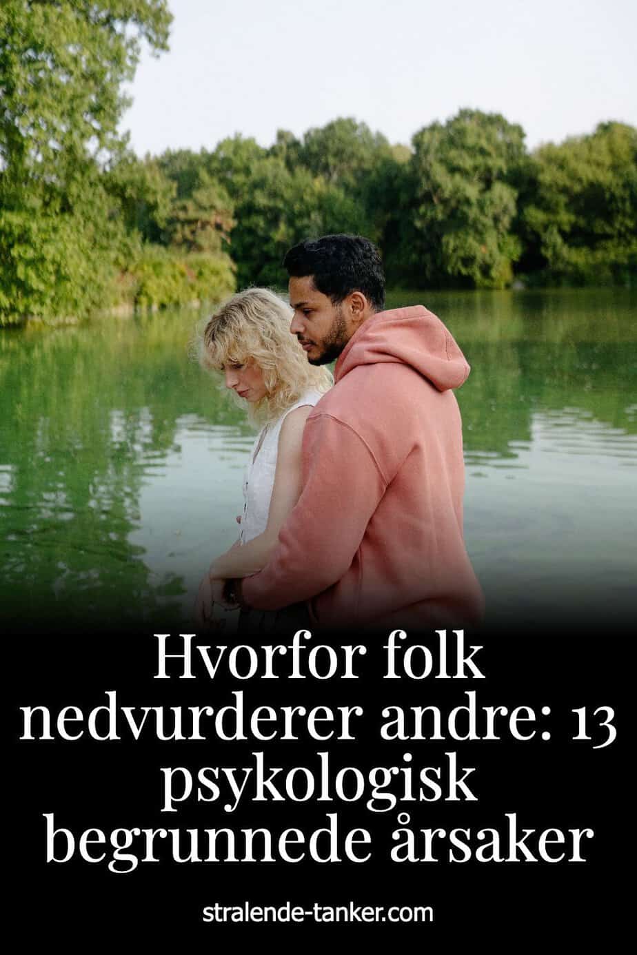 Hvorfor folk nedvurderer andre: 13 psykologisk begrunnede årsaker Hvorfor folk nedvurderer andre: 13 psykologisk begrunnede årsaker