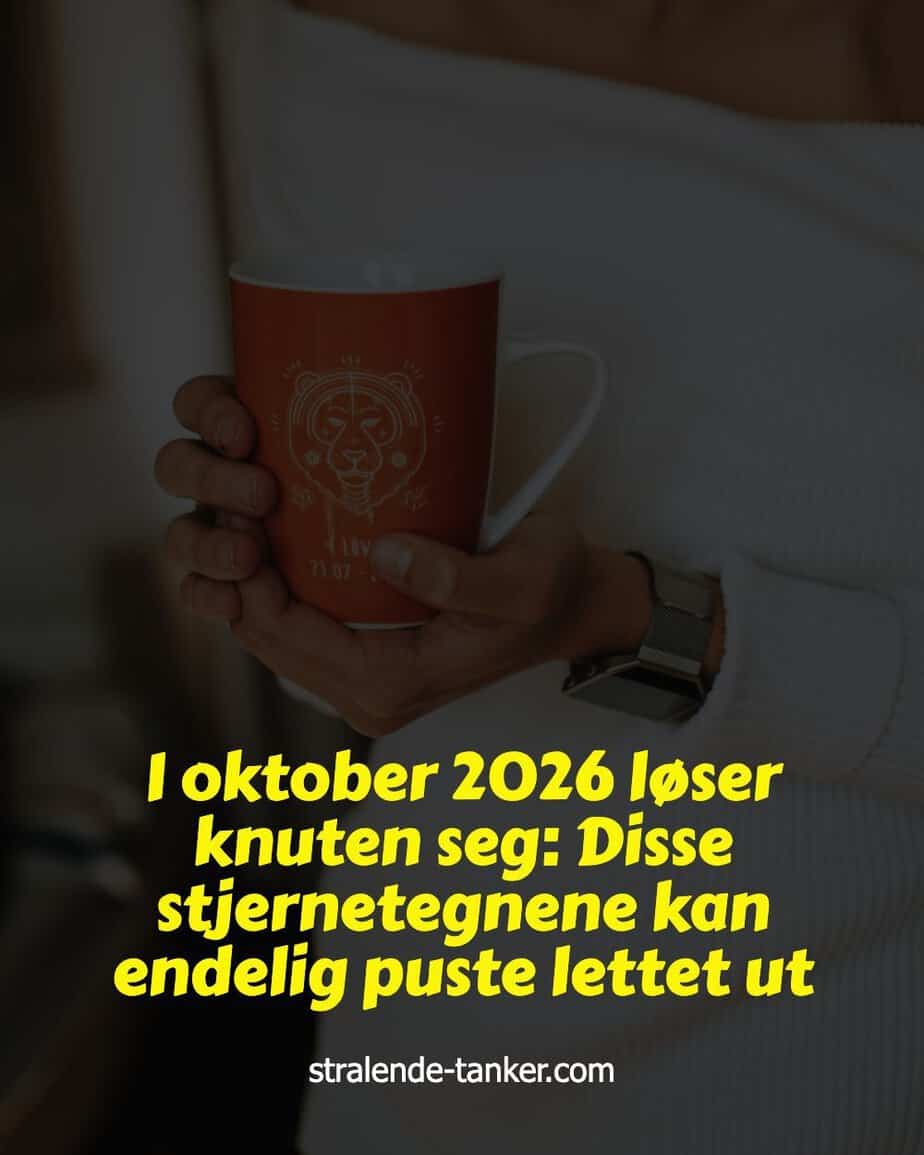 I oktober 2026 løser knuten seg: Disse stjernetegnene kan endelig puste lettet ut