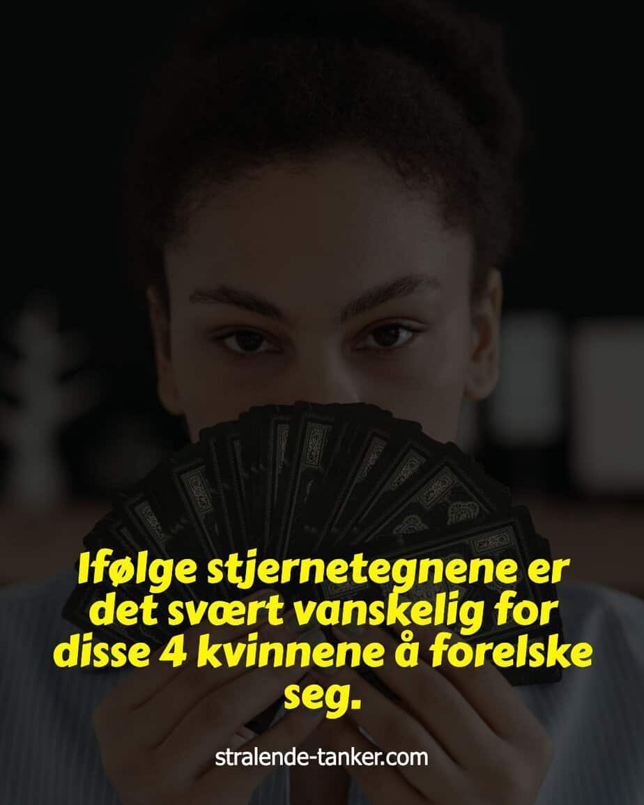 Ifølge stjernetegnene er det svært vanskelig for disse 4 kvinnene å forelske seg.