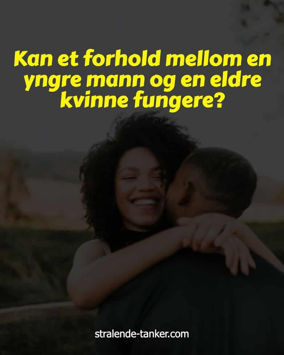 Kan et forhold mellom en yngre mann og en eldre kvinne fungere? Kan et forhold mellom en yngre mann og en eldre kvinne fungere?