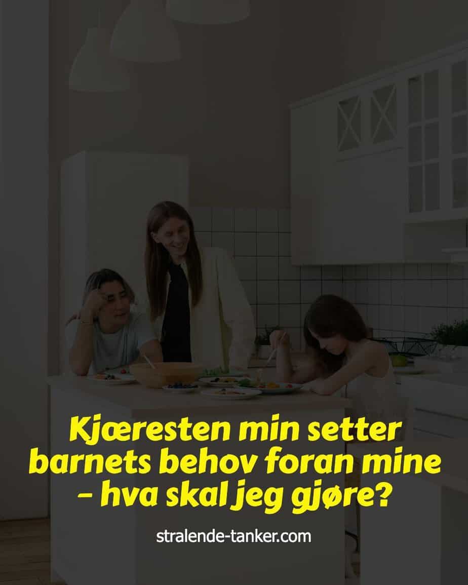 Kjæresten min setter barnets behov foran mine – hva skal jeg gjøre? Kjæresten min setter barnets behov foran mine – hva skal jeg gjøre?