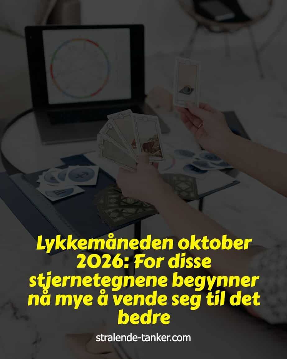 Lykkemåneden oktober 2026: For disse stjernetegnene begynner nå mye å vende seg til det bedre Lykkemåneden oktober 2026: For disse stjernetegnene begynner nå mye å vende seg til det bedre