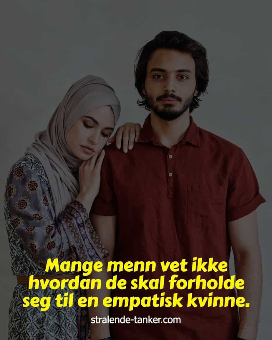 Mange menn vet ikke hvordan de skal forholde seg til en empatisk kvinne.