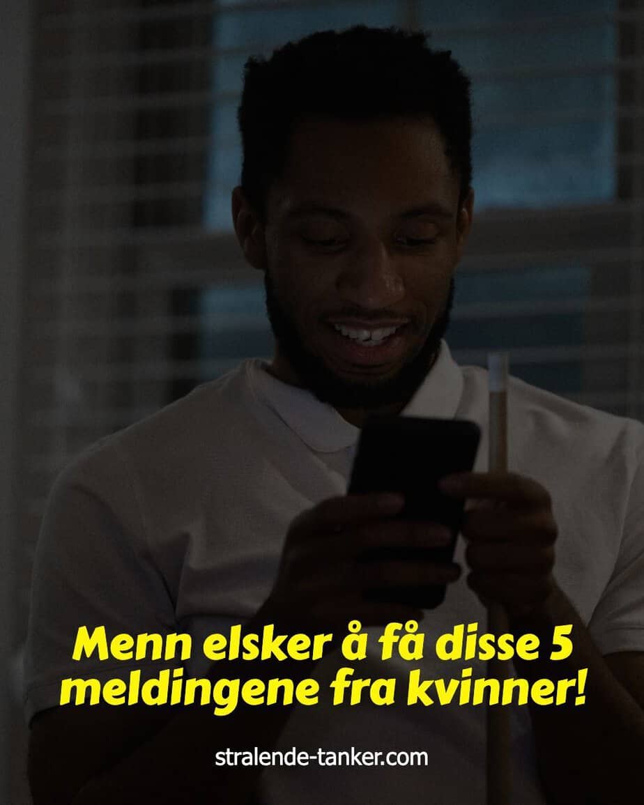 Menn elsker å få disse 5 meldingene fra kvinner!