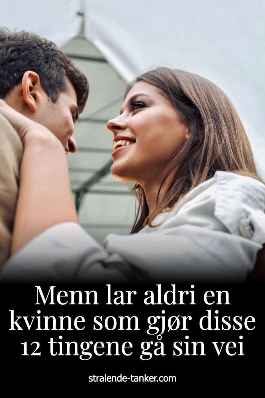 Menn lar aldri en kvinne som gjør disse 12 tingene gå sin vei Menn lar aldri en kvinne som gjør disse 12 tingene gå sin vei