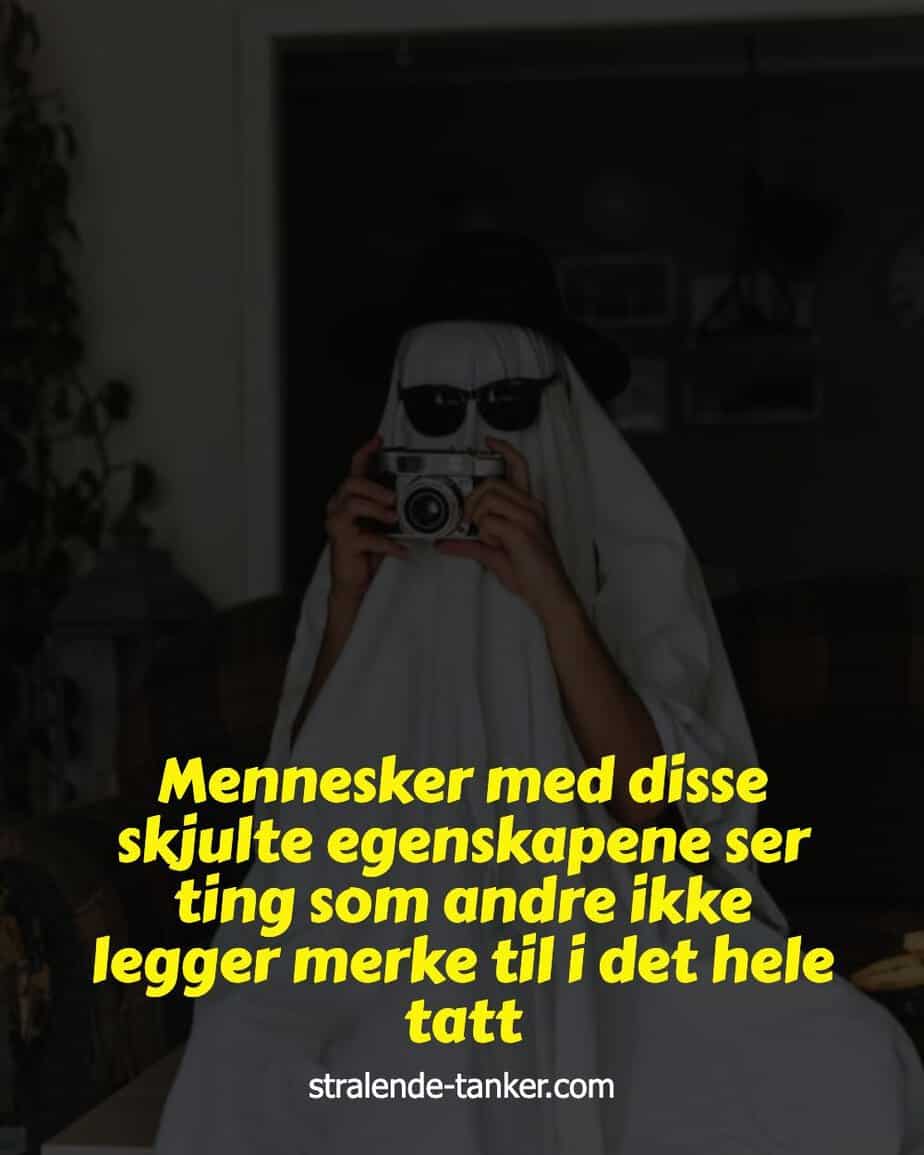 Mennesker med disse skjulte egenskapene ser ting som andre ikke legger merke til i det hele tatt Mennesker med disse skjulte egenskapene ser ting som andre ikke legger merke til i det hele tatt