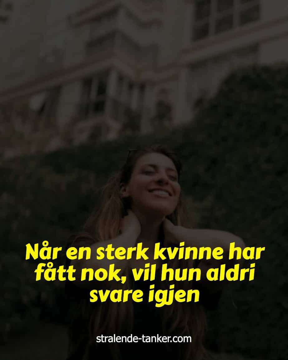 Når en sterk kvinne har fått nok, vil hun aldri svare igjen