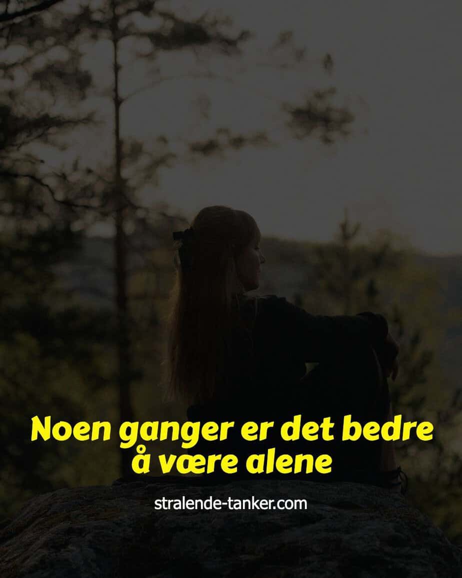 Noen ganger er det bedre å være alene Noen ganger er det bedre å være alene