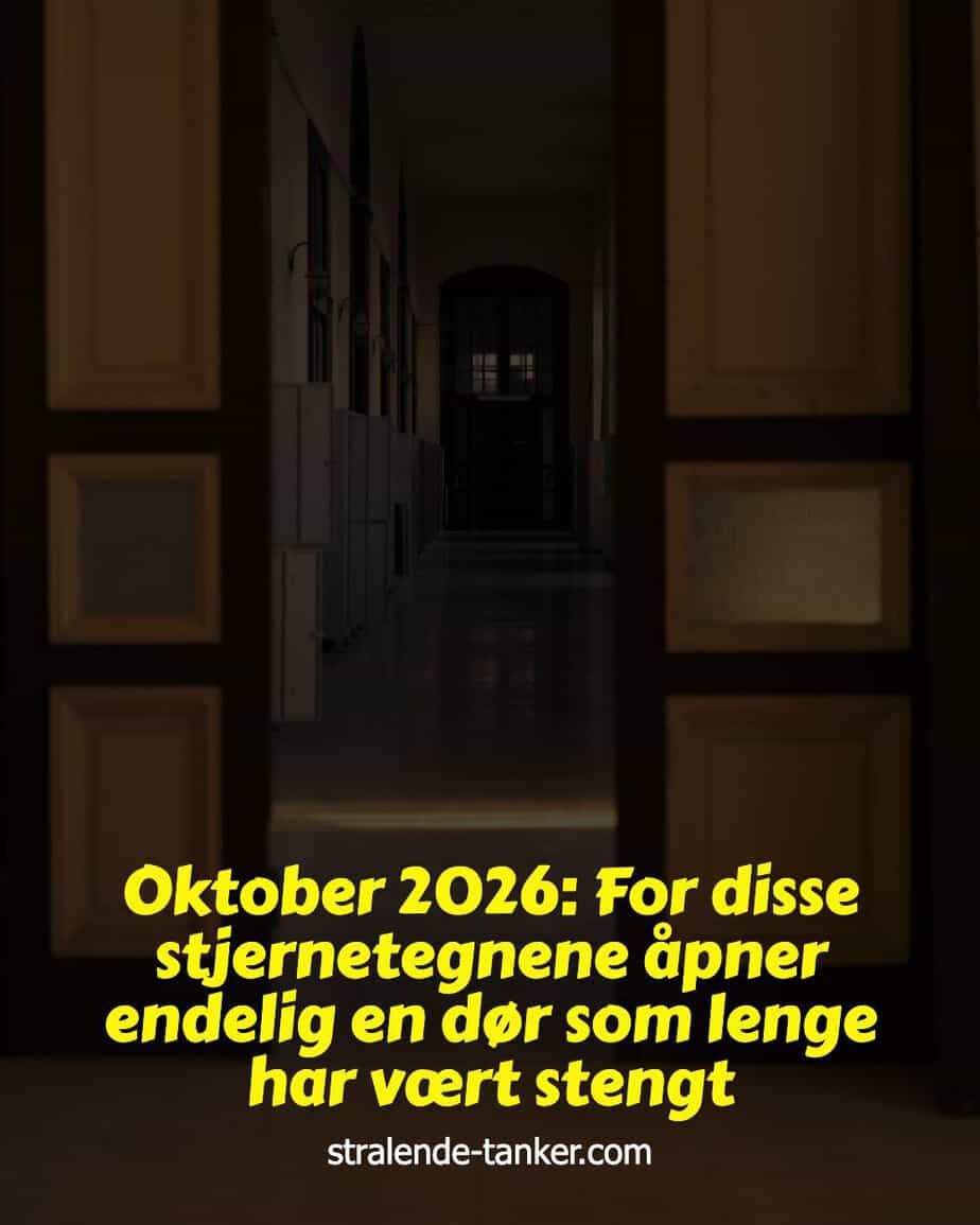 Oktober 2026: For disse stjernetegnene åpner endelig en dør som lenge har vært stengt Oktober 2026: For disse stjernetegnene åpner endelig en dør som lenge har vært stengt