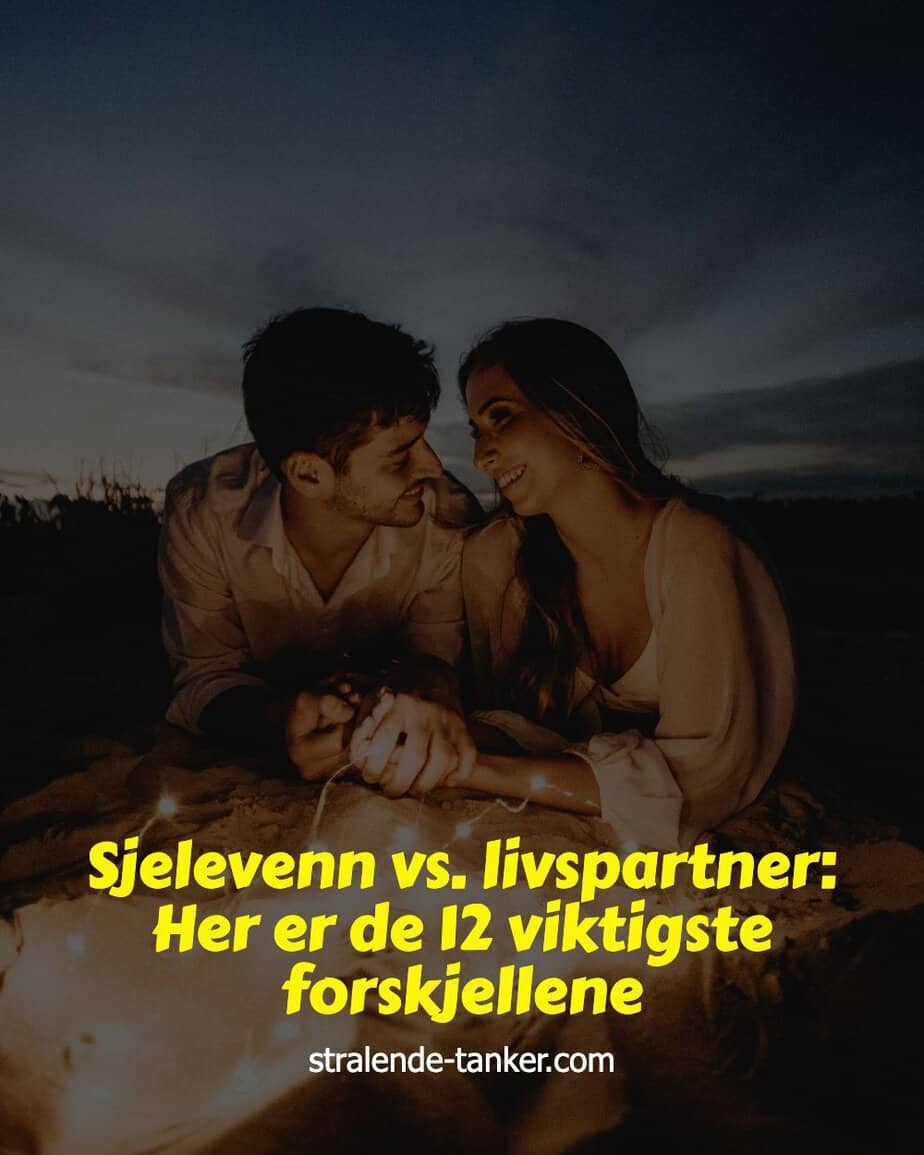 Sjelevenn vs. livspartner: Her er de 12 viktigste forskjellene Sjelevenn vs. livspartner: Her er de 12 viktigste forskjellene