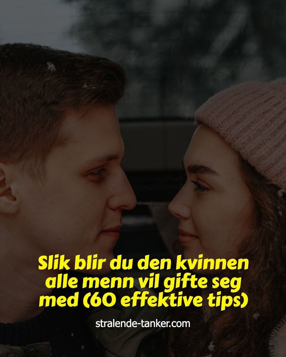 Slik blir du den kvinnen alle menn vil gifte seg med (60 effektive tips) Slik blir du den kvinnen alle menn vil gifte seg med (60 effektive tips)