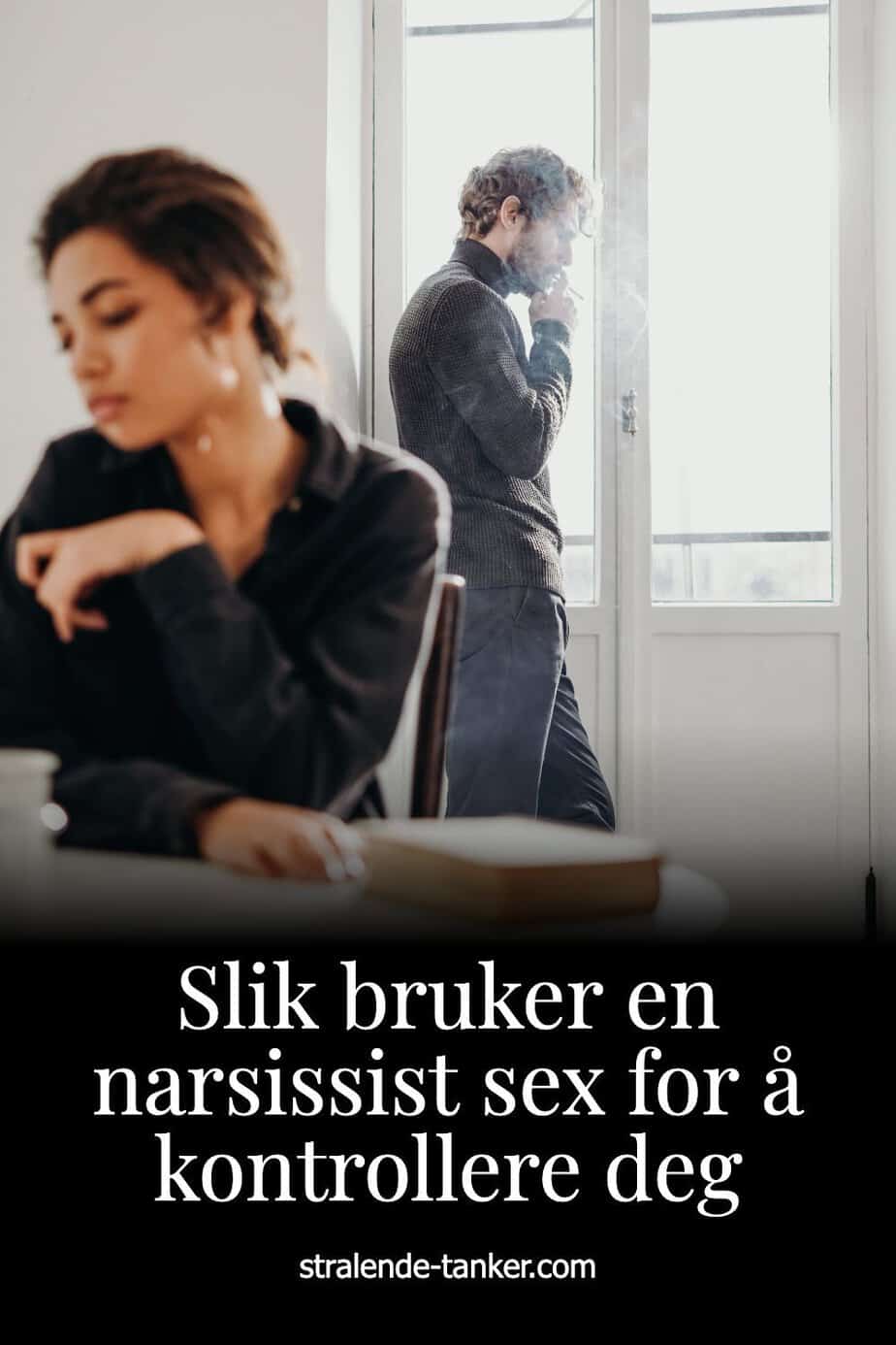 Slik bruker en narsissist sex for å kontrollere deg Slik bruker en narsissist sex for å kontrollere deg
