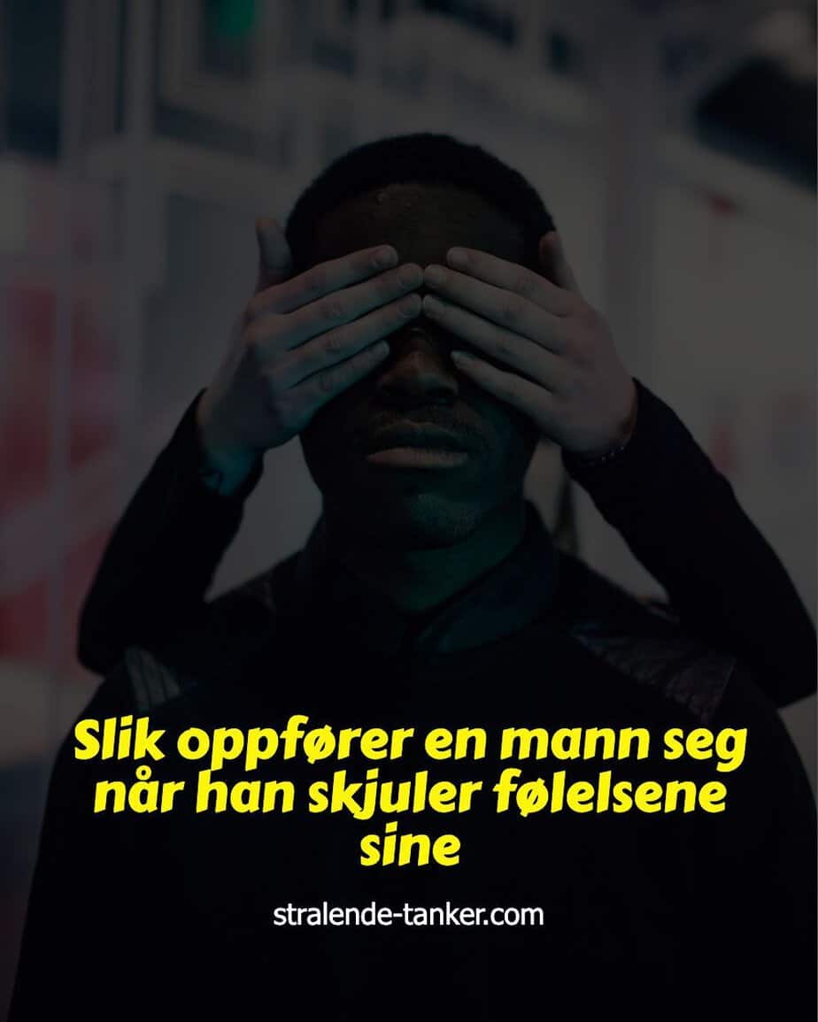 Slik oppfører en mann seg når han skjuler følelsene sine Slik oppfører en mann seg når han skjuler følelsene sine