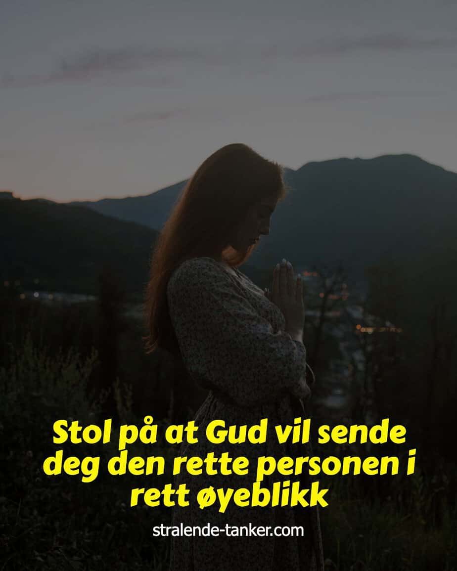 Stol på at Gud vil sende deg den rette personen i rett øyeblikk Stol på at Gud vil sende deg den rette personen i rett øyeblikk