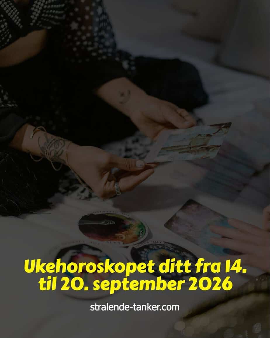 Ukehoroskopet ditt fra 14. til 20. september 2026 Ukehoroskopet ditt fra 14. til 20. september 2026