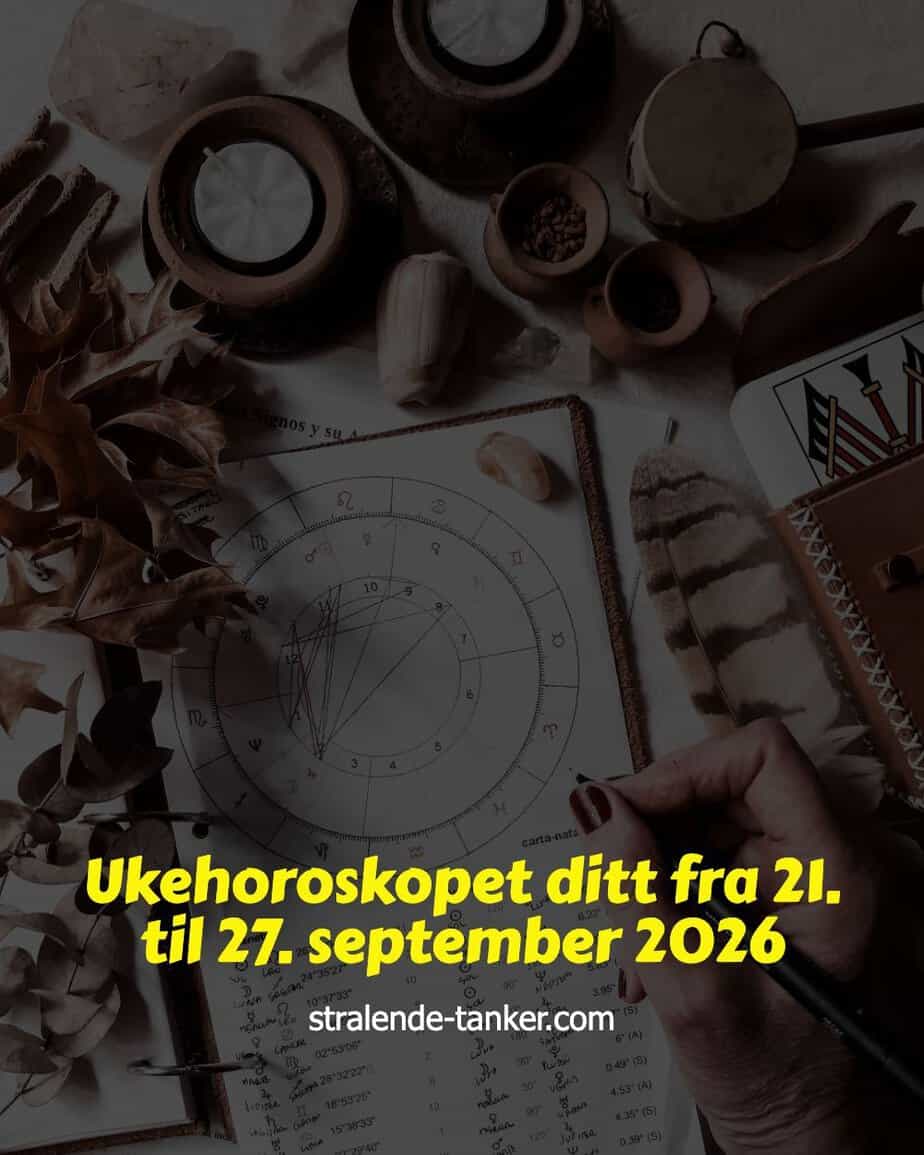 Ukehoroskopet ditt fra 21. til 27. september 2026 Ukehoroskopet ditt fra 21. til 27. september 2026