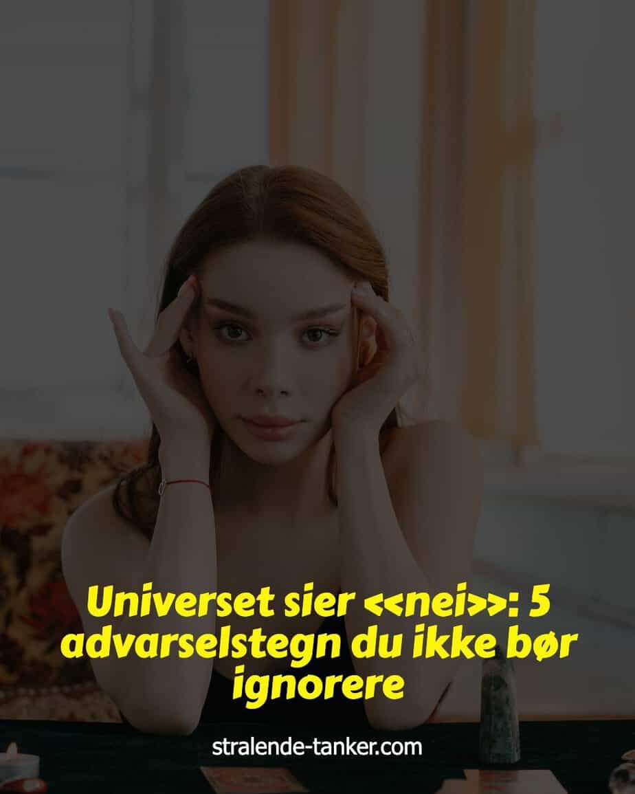 Universet sier «nei»: 5 advarselstegn du ikke bør ignorere