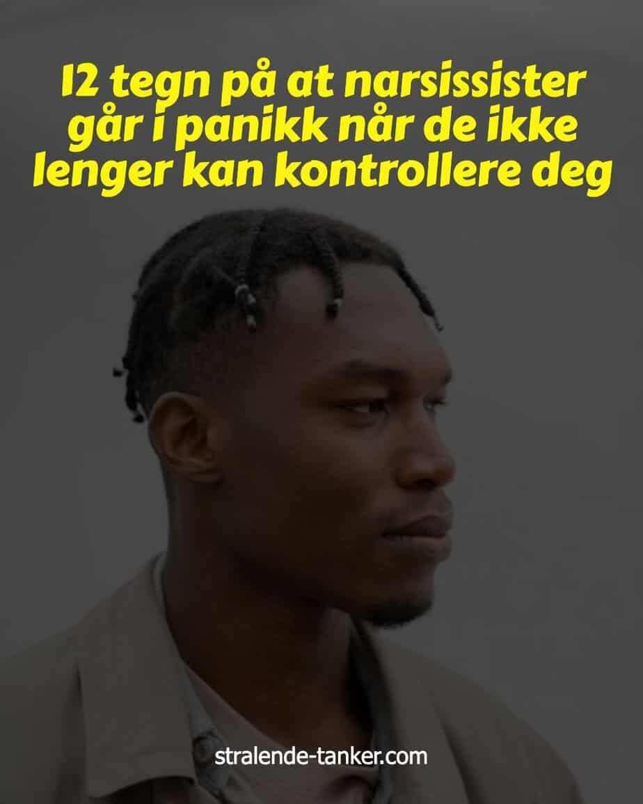 12 tegn på at narsissister går i panikk når de ikke lenger kan kontrollere deg 12 tegn på at narsissister går i panikk når de ikke lenger kan kontrollere deg