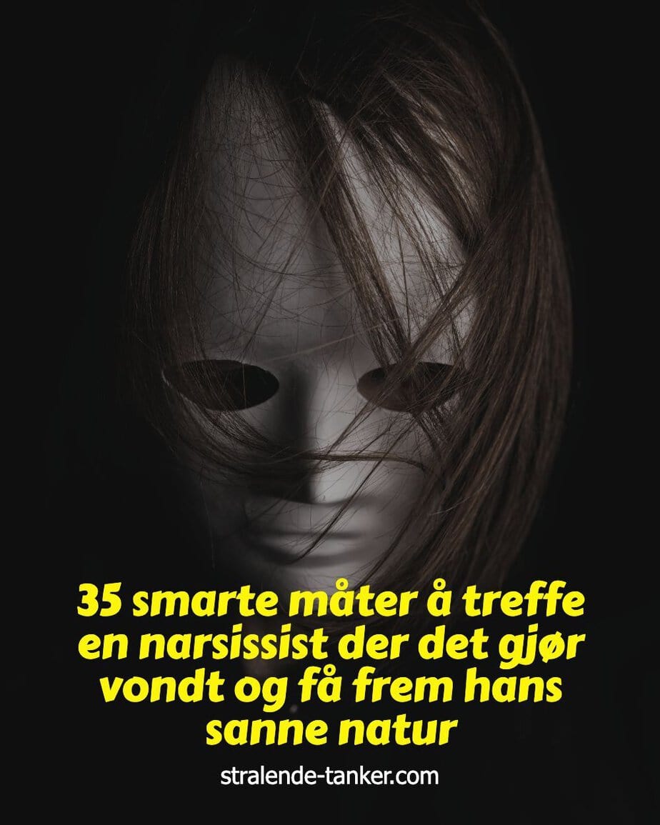 35 smarte måter å treffe en narsissist der det gjør vondt og få frem hans sanne natur 35 smarte måter å treffe en narsissist der det gjør vondt og få frem hans sanne natur