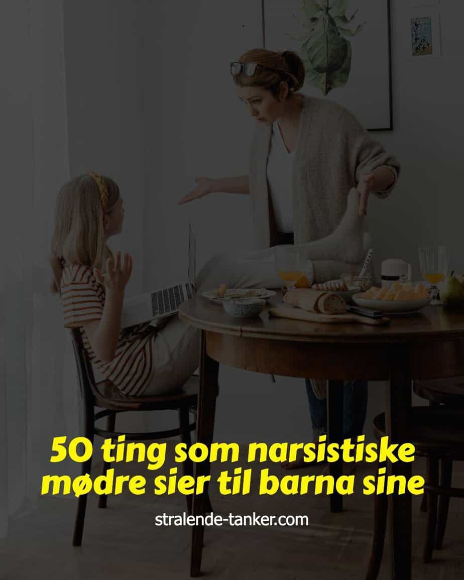 50 ting som narsistiske mødre sier til barna sine 50 ting som narsistiske mødre sier til barna sine
