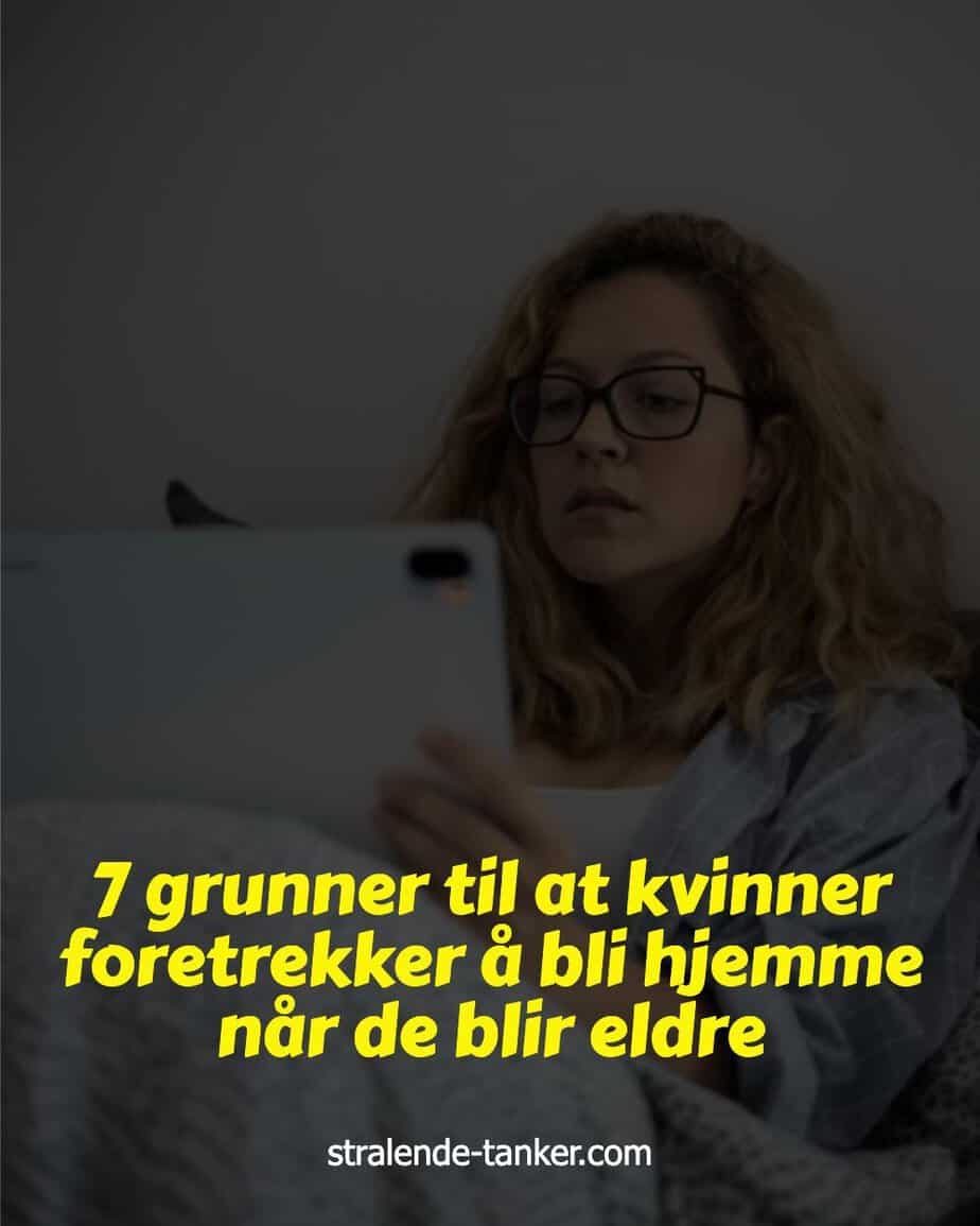 7 grunner til at kvinner foretrekker å bli hjemme når de blir eldre 7 grunner til at kvinner foretrekker å bli hjemme når de blir eldre