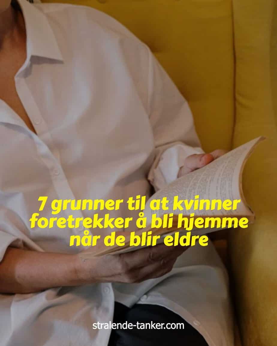7 grunner til at kvinner foretrekker å bli hjemme når de blir eldre 7 grunner til at kvinner foretrekker å bli hjemme når de blir eldre
