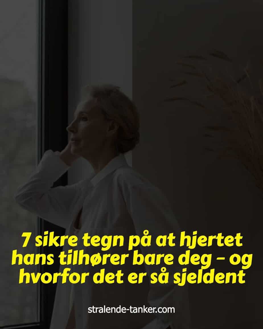 7 sikre tegn på at hjertet hans tilhører bare deg – og hvorfor det er så sjeldent