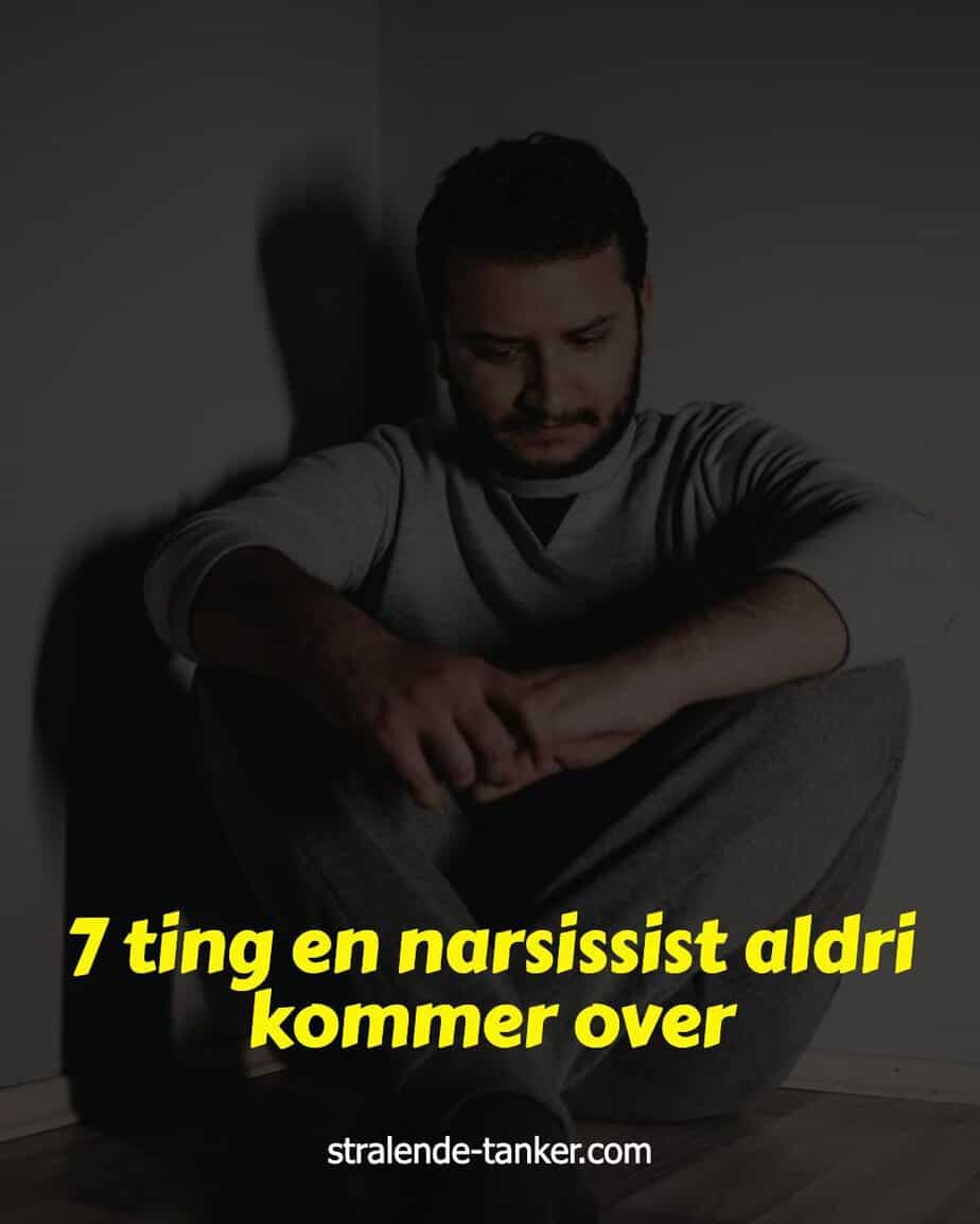 7 ting en narsissist aldri kommer over