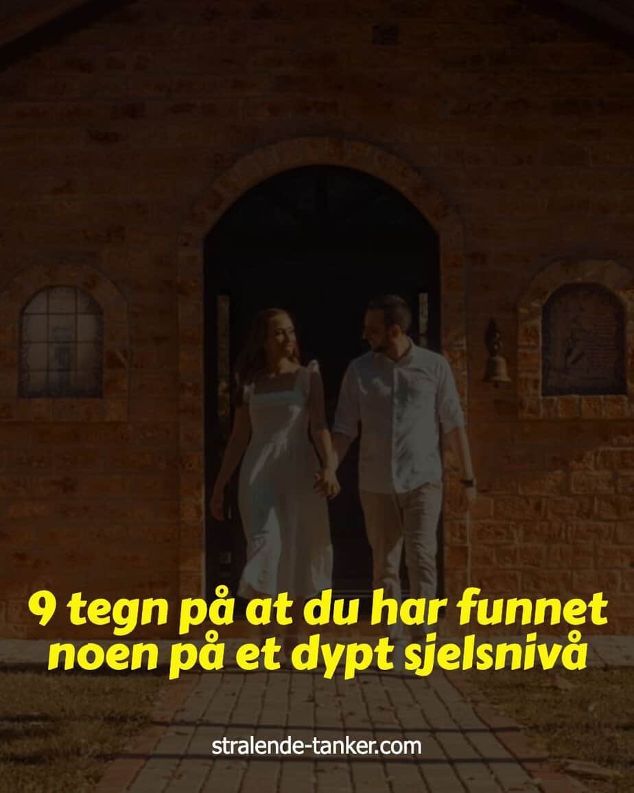 9 tegn på at du har funnet noen på et dypt sjelsnivå 9 tegn på at du har funnet noen på et dypt sjelsnivå