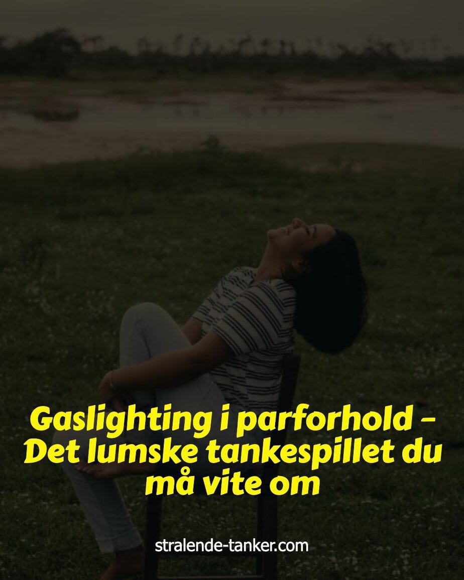 Gaslighting i parforhold – Det lumske tankespillet du må vite om