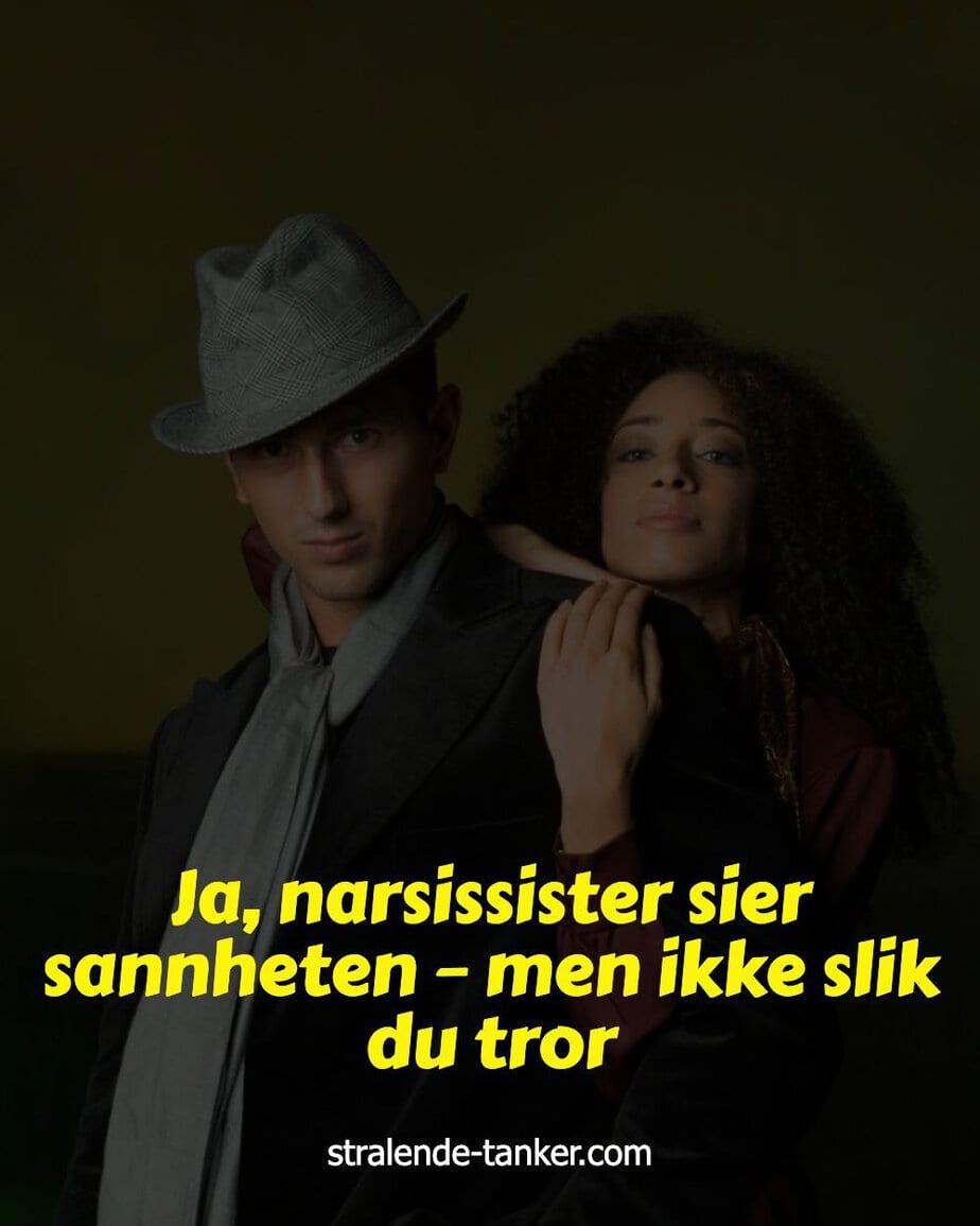 Ja, narsissister sier sannheten – men ikke slik du tror Ja, narsissister sier sannheten – men ikke slik du tror