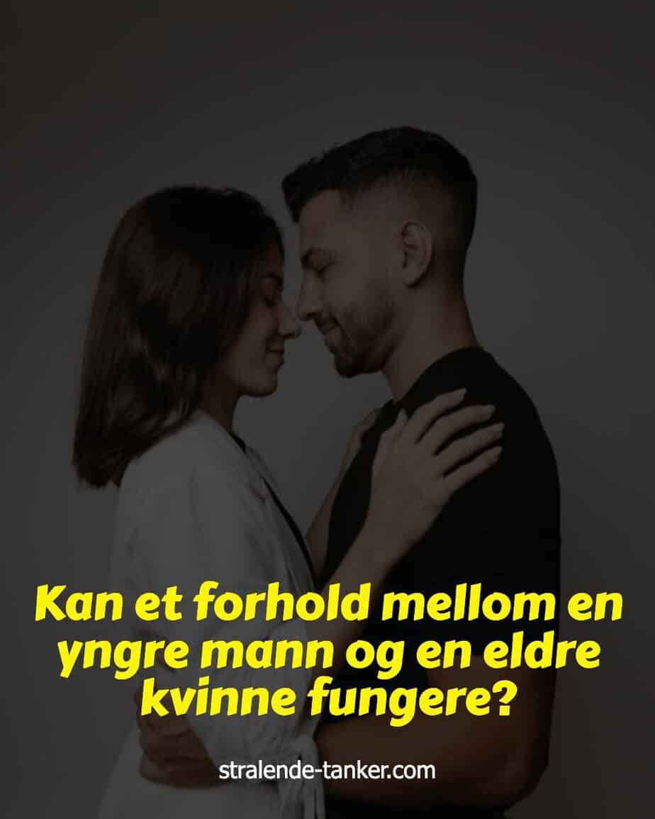 Kan et forhold mellom en yngre mann og en eldre kvinne fungere? Kan et forhold mellom en yngre mann og en eldre kvinne fungere?